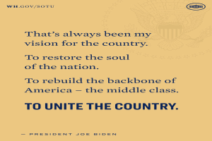 Plakat mit Zitat von Präsident Joe Biden zum Thema Wiederherstellung der nationalen Seele, Aufbau der Mittelschicht und Vereinigung des Landes.